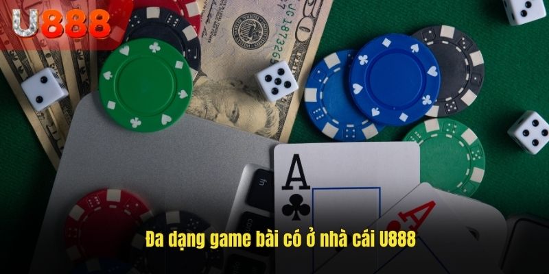 Đa dạng game bài có ở nhà cái U888