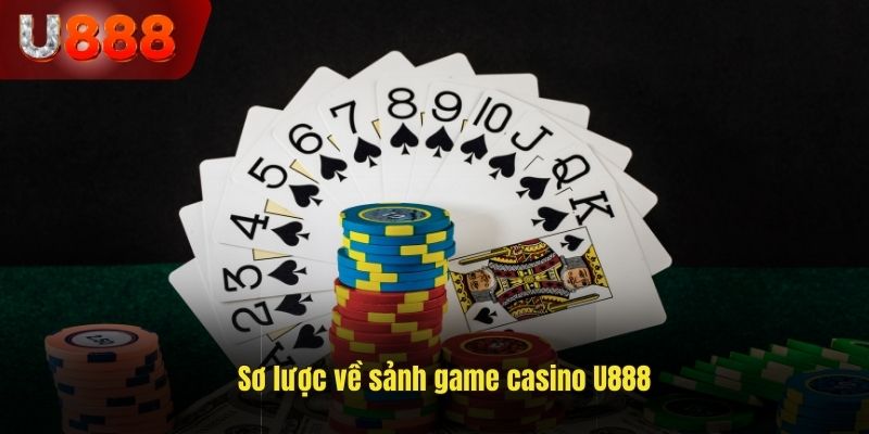 Giới thiệu sảnh casino U888